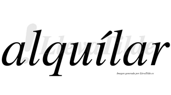 Alquílar  lleva tilde con vocal tónica en la «i»