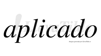 Aplicado  no lleva tilde con vocal tónica en la segunda «a»