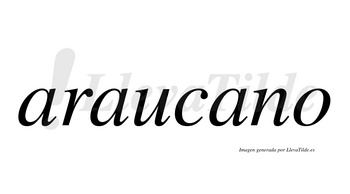 Araucano  no lleva tilde con vocal tónica en la tercera «a»