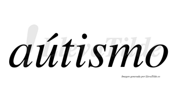 Aútismo  lleva tilde con vocal tónica en la «u»