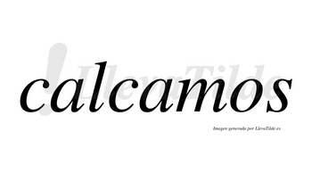 Calcamos no lleva tilde con vocal tónica en la segunda «a»