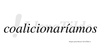 Coalicionaríamos  lleva tilde con vocal tónica en la tercera «i»