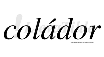 Coládor lleva tilde con vocal tónica en la «a»