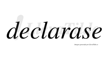 Declarase no lleva tilde con vocal tónica en la segunda «a»