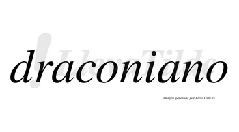 Draconiano  no lleva tilde con vocal tónica en la segunda «a»