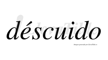Déscuido lleva tilde con vocal tónica en la «e»