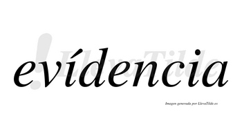 Evídencia  lleva tilde con vocal tónica en la primera «i»
