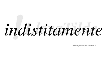 Indistita  no lleva tilde con vocal tónica en la tercera «i»