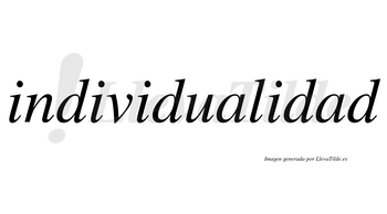 Individualidad  no lleva tilde con vocal tónica en la segunda «a»