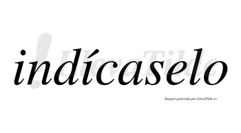 Indícaselo lleva tilde con vocal tónica en la segunda «i»