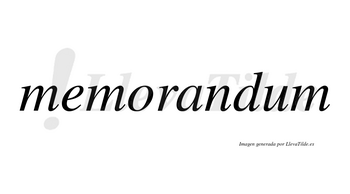 Memorandum no lleva tilde con vocal tónica en la «u»