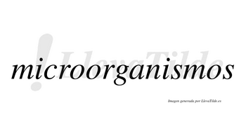 Microorganismos  no lleva tilde con vocal tónica en la segunda «i»