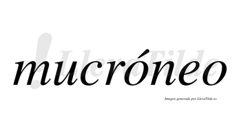 Mucróneo  lleva tilde con vocal tónica en la primera «o»