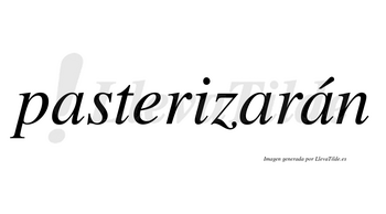 Pasterizarán  lleva tilde con vocal tónica en la tercera «a»