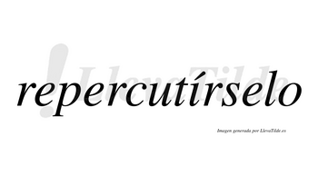 Repercutírselo  lleva tilde con vocal tónica en la «i»