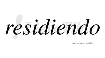 Residiendo no lleva tilde con vocal tónica en la segunda «e»