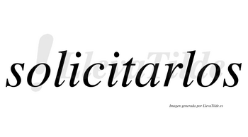 Solicitarlos  no lleva tilde con vocal tónica en la «a»