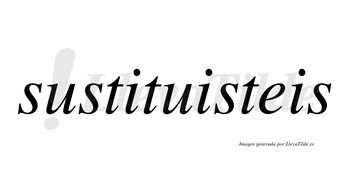 Sustituisteis no lleva tilde con vocal tónica en la segunda «i»