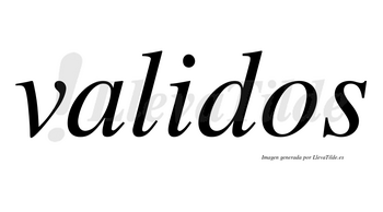Validos no lleva tilde con vocal tónica en la «i»