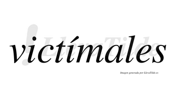 Victímales lleva tilde con vocal tónica en la segunda «i»