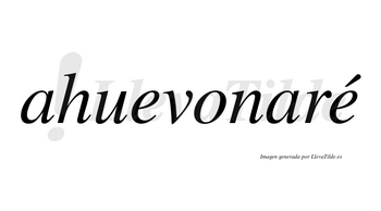 Ahuevonaré  lleva tilde con vocal tónica en la segunda «e»