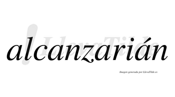 Alcanzarián lleva tilde con vocal tónica en la cuarta «a»