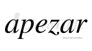 Apezar  no lleva tilde con vocal tónica en la segunda «a»