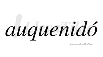 Auquenidó  lleva tilde con vocal tónica en la «o»