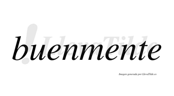 Buen  no lleva tilde con vocal tónica en la primera «e»