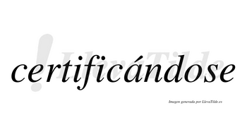 Certificándose lleva tilde con vocal tónica en la «a»