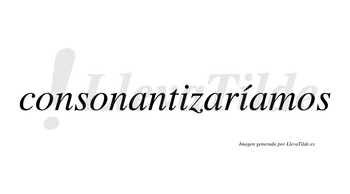 Consonantizaríamos  lleva tilde con vocal tónica en la segunda «i»