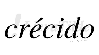 Crécido lleva tilde con vocal tónica en la «e»