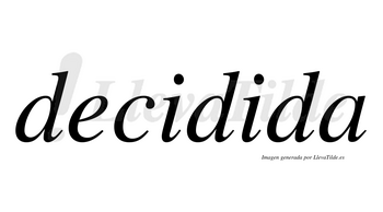 Decidida  no lleva tilde con vocal tónica en la segunda «i»