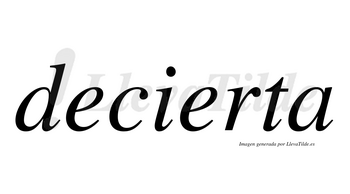 Decierta no lleva tilde con vocal tónica en la segunda «e»