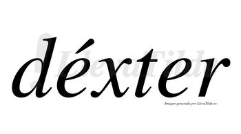 Déxter  lleva tilde con vocal tónica en la primera «e»