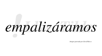Empalizáramos  lleva tilde con vocal tónica en la segunda «a»