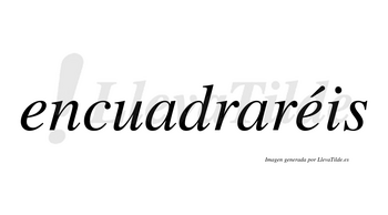 Encuadraréis  lleva tilde con vocal tónica en la segunda «e»