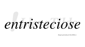 Entristeciose no lleva tilde con vocal tónica en la «o»