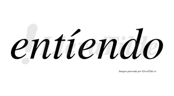 Entíendo lleva tilde con vocal tónica en la «i»