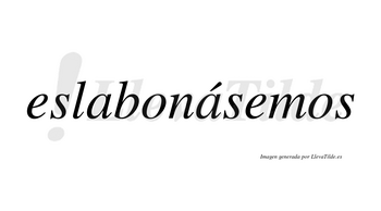 Eslabonásemos  lleva tilde con vocal tónica en la segunda «a»