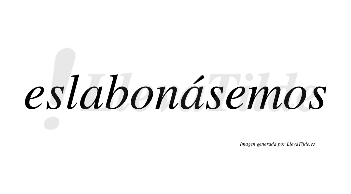 Eslabonásemos  lleva tilde con vocal tónica en la segunda «a»