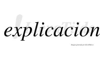 Explicacion  no lleva tilde con vocal tónica en la «a»