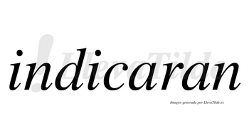 Indicaran no lleva tilde con vocal tónica en la primera «a»