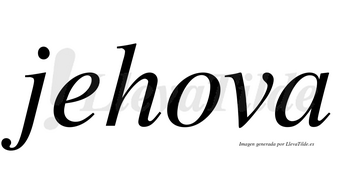 Jehova  no lleva tilde con vocal tónica en la «o»