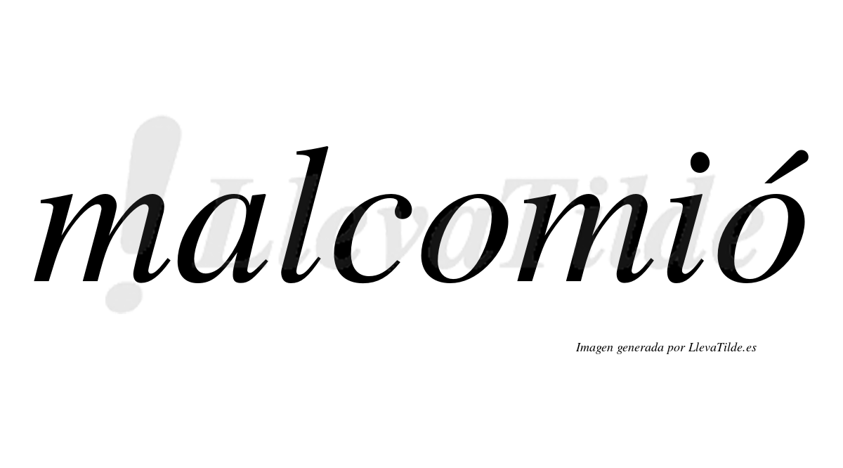 Malcomió  lleva tilde con vocal tónica en la segunda "o"