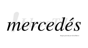 Mercedés  lleva tilde con vocal tónica en la tercera «e»