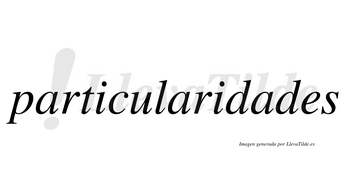 Particularidades  no lleva tilde con vocal tónica en la tercera «a»