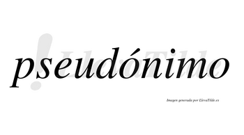 Pseudónimo  lleva tilde con vocal tónica en la primera «o»
