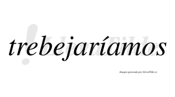 Trebejaríamos  lleva tilde con vocal tónica en la «i»