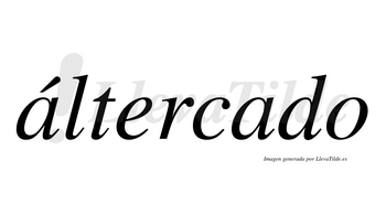 Áltercado lleva tilde con vocal tónica en la primera «a»